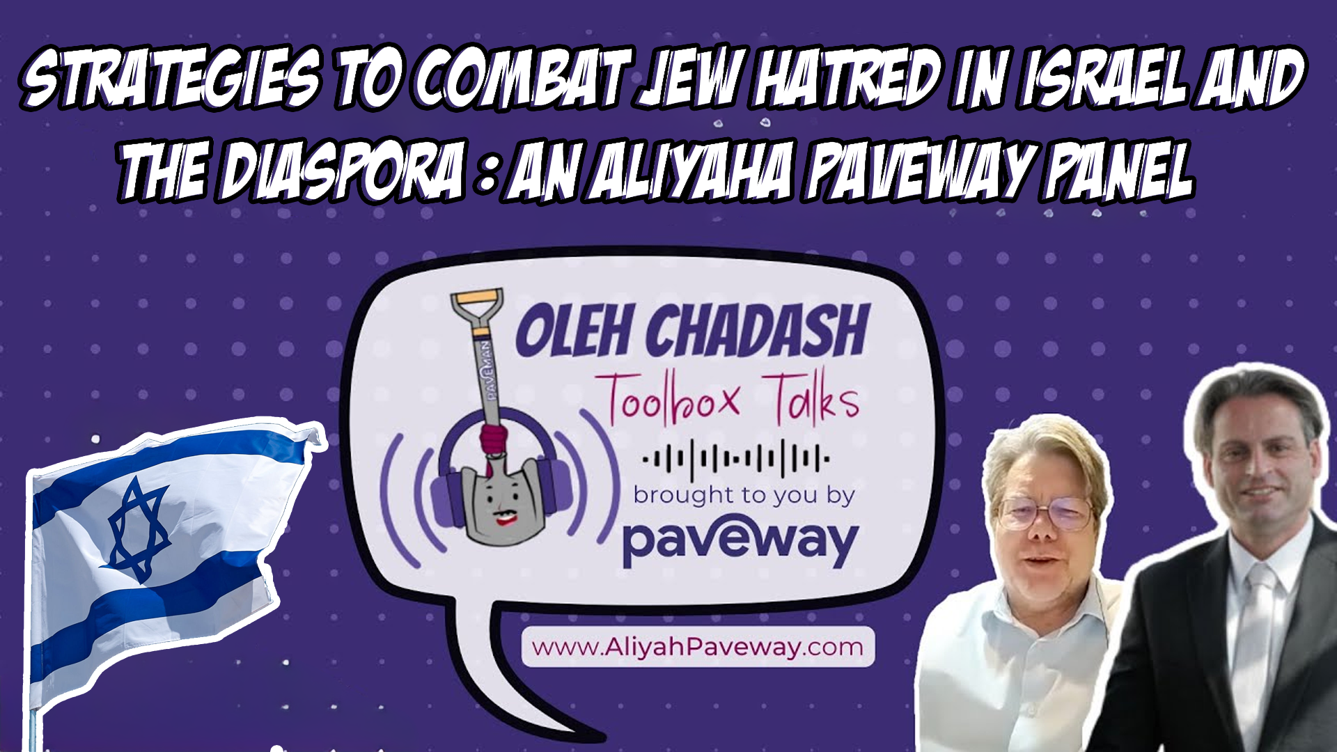 Strategies to Combat Jew Hatred in Israel and the Diaspora : An Aliyaha Paveway Panel